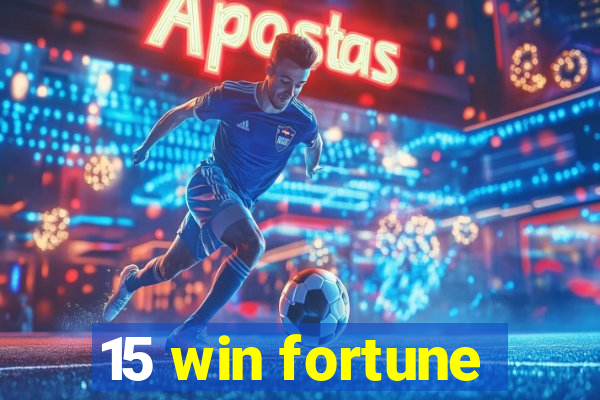 15 win fortune